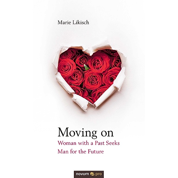 Moving on - Woman with a Past Seeks Man for the Future, Marie Likisch