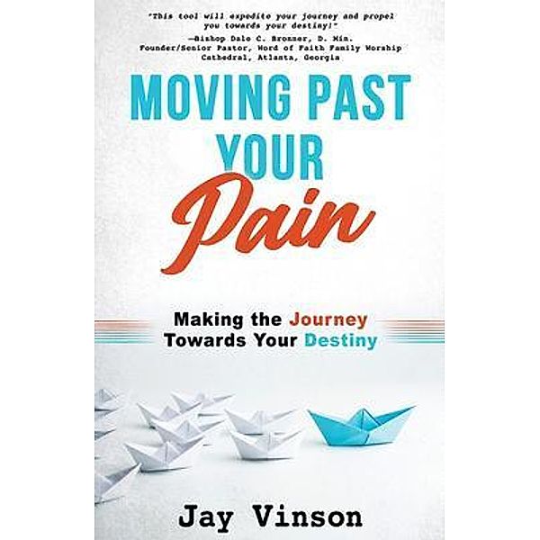 Moving Past Your Pain, Jay Vinson