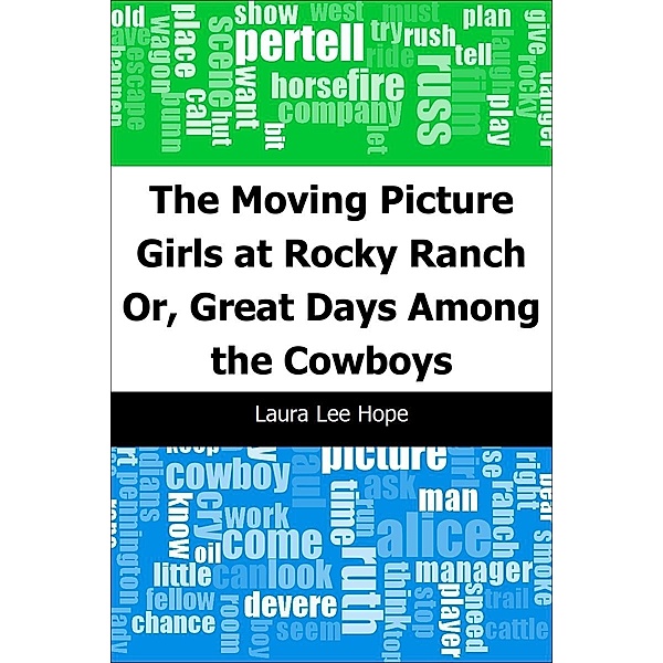 Moving Picture Girls at Rocky Ranch: Or, Great Days Among the Cowboys, Laura Lee Hope