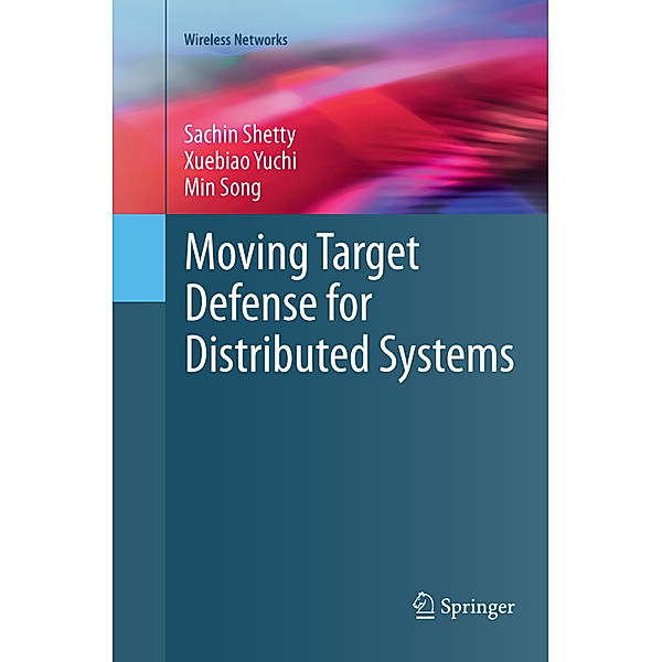 Moving Target Defense for Distributed Systems, Sachin Shetty, Xuebiao Yuchi, Min Song