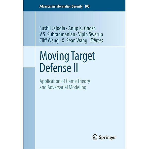 Moving Target Defense II / Advances in Information Security Bd.100, Sushil Jajodia, Cliff Wang, Vipin Swarup, V.S. Subrahmanian