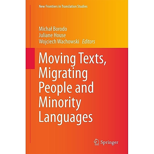 Moving Texts, Migrating People and Minority Languages / New Frontiers in Translation Studies