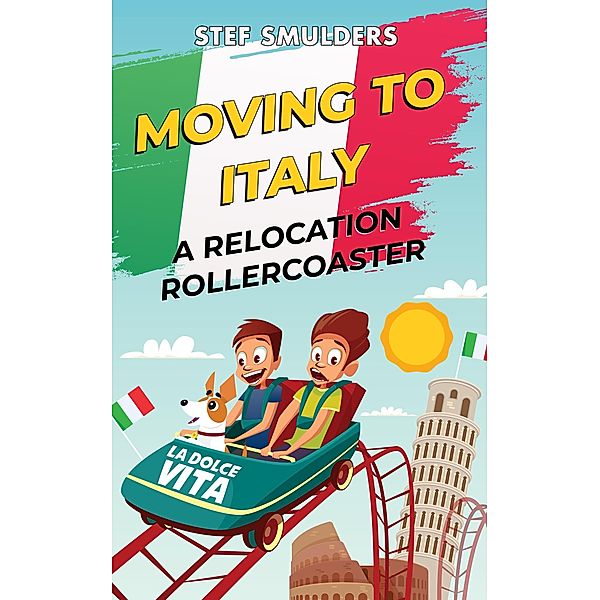 Moving to Italy - A Relocation Rollercoaster, Stef Smulders