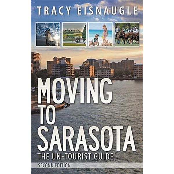 Moving to Sarasota: The Un-Tourist Guide, Tracy Eisnaugle
