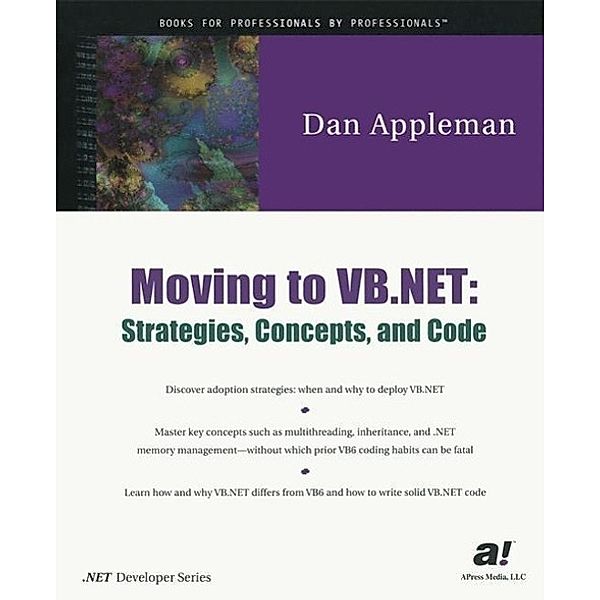 Moving to VB.NET: Strategies, Concepts, and Code, Dan Appleman