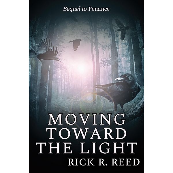 Moving Toward the Light / JMS Books LLC, Rick R. Reed