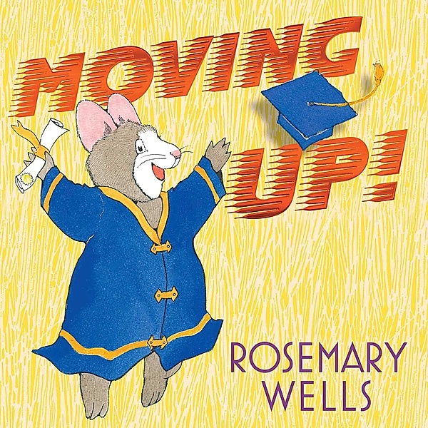 Moving Up!, Rosemary Wells