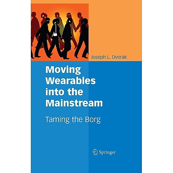 Moving Wearables into the Mainstream, Joseph L. Dvorak