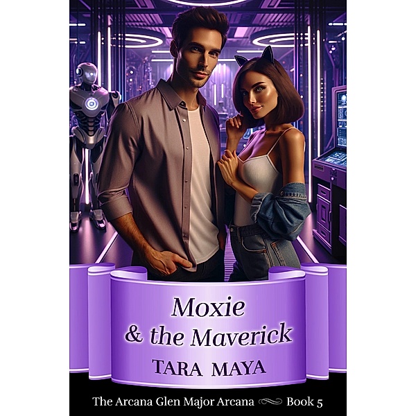 Moxie & the Maverick (Arcana Glen Major Arcana Series, #5) / Arcana Glen Major Arcana Series, Tara Maya