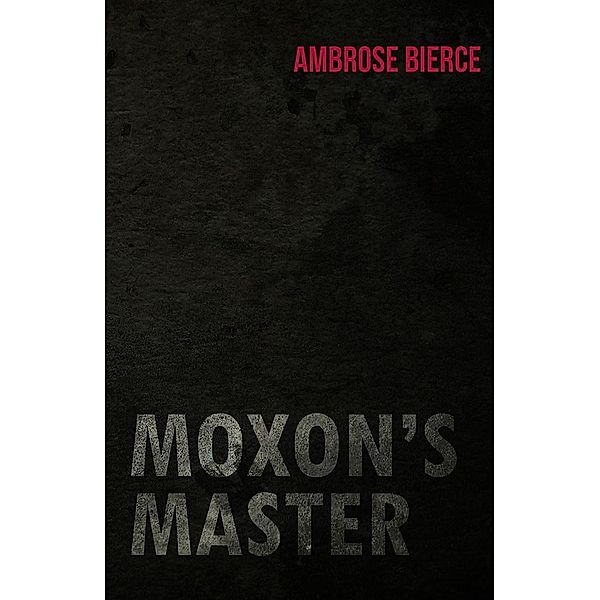 Moxon's Master, Ambrose Bierce