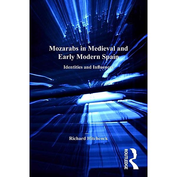 Mozarabs in Medieval and Early Modern Spain, Richard Hitchcock