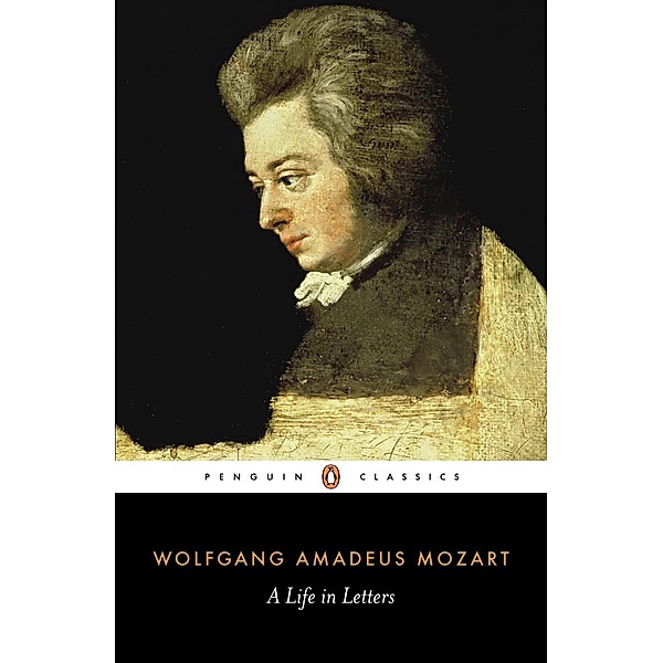 Mozart: A Life in Letters, Wolfgang Amadeus Mozart