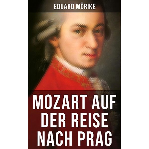 Mozart auf der Reise nach Prag, Eduard Mörike