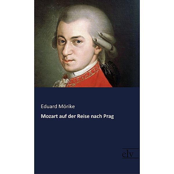 Mozart auf der Reise nach Prag, Eduard Mörike