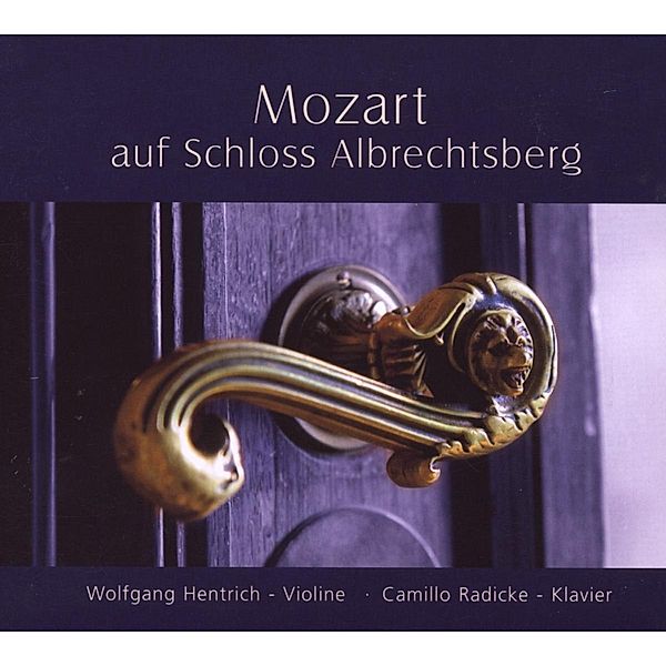 Mozart Auf Schloss Albrechtsberg, Wolfgang Hentrich, Camilo Radicke