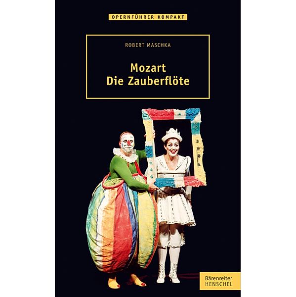 Mozart. Die Zauberflöte / Opernführer kompakt, Robert Maschka