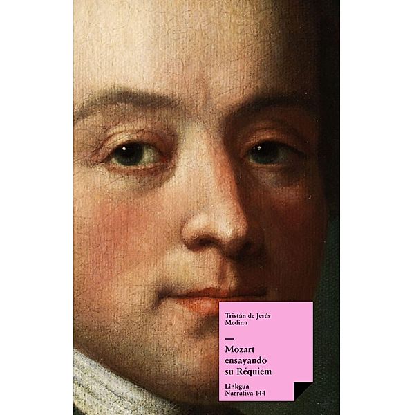 Mozart ensayando su requiem / Narrativa Bd.144, Tristán de Jesús Medina