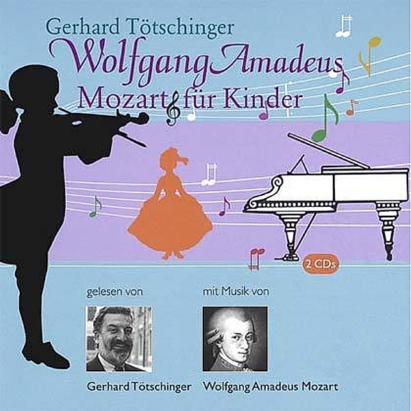 Mozart für Kinder, 2 CDs, Gerhard Tötschinger