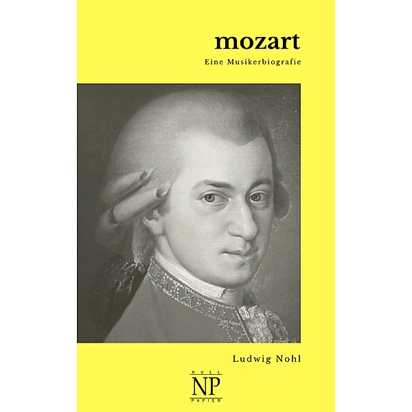 Mozart / Musikerbiografien, Ludwig Nohl