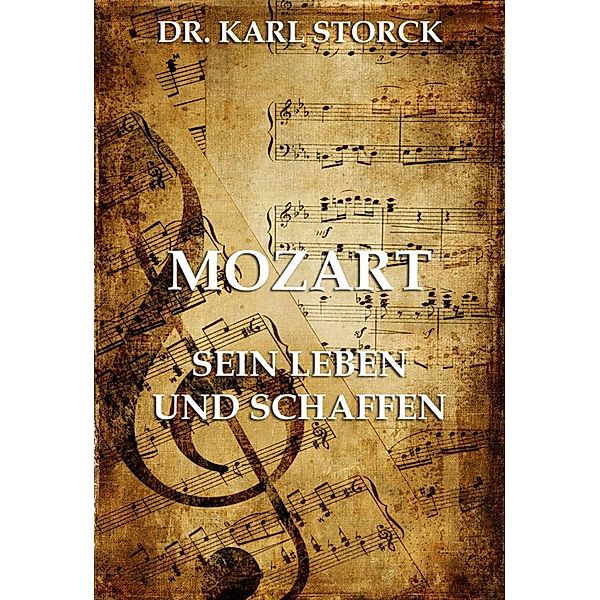 Mozart - Sein Leben und Schaffen, Karl Storck