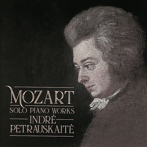 Mozart Solo Piano Works, Indre Petrauskaite