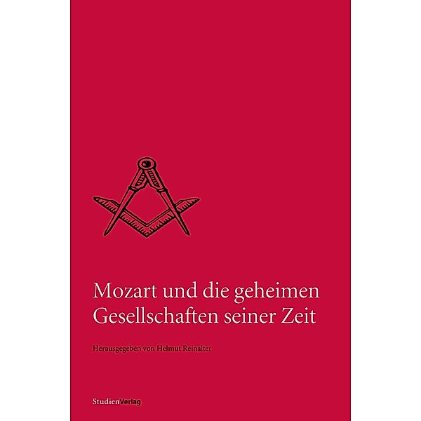 Mozart und die geheimen Gesellschaften seiner Zeit, Helmut Reinalter