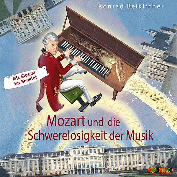 Mozart und die Schwerelosigkeit der Musik,1 Audio-CD, Konrad Beikircher