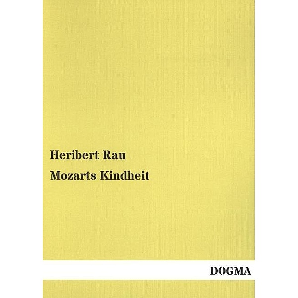 Mozarts Kindheit, Heribert Rau