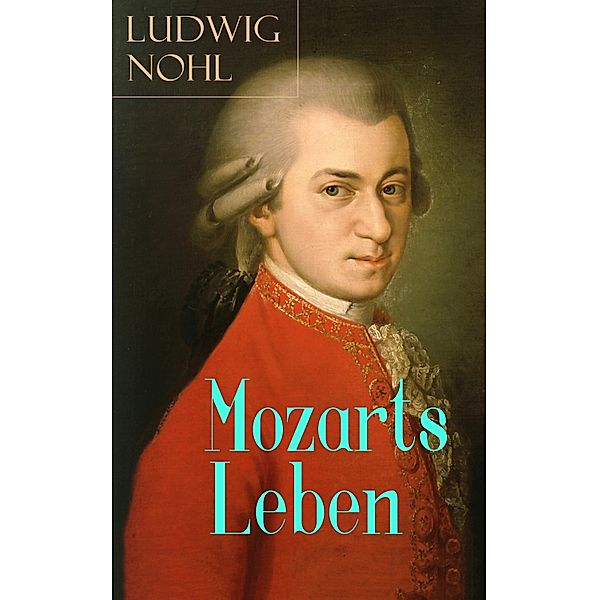 Mozarts Leben, Ludwig Nohl