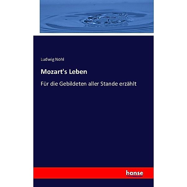 Mozart's Leben, Ludwig Nohl