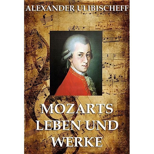 Mozarts Leben und Werke, Alexander Ulibischeff