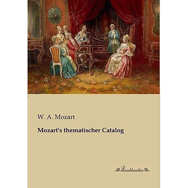 Mozart's thematischer Catalog, Wolfgang Amadeus Mozart