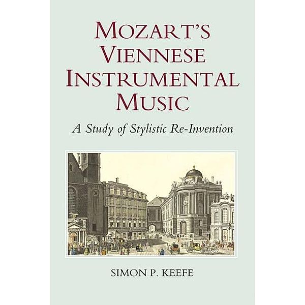 Mozart's Viennese Instrumental Music, Simon P. Keefe