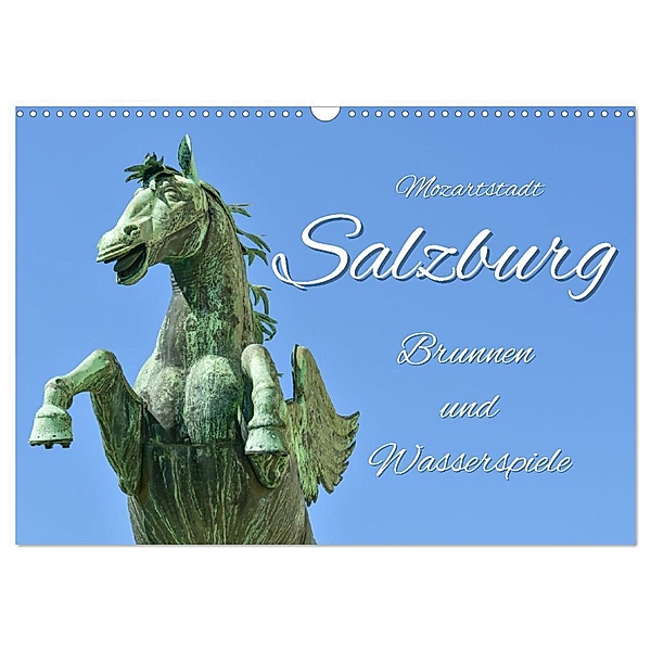 Mozartstadt Salzburg - Brunnen und Wasserspiele (Wandkalender 2024 DIN A3 quer), CALVENDO Monatskalender, Bettina Hackstein
