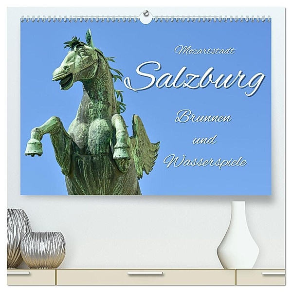 Mozartstadt Salzburg - Brunnen und Wasserspiele (hochwertiger Premium Wandkalender 2024 DIN A2 quer), Kunstdruck in Hochglanz, Bettina Hackstein