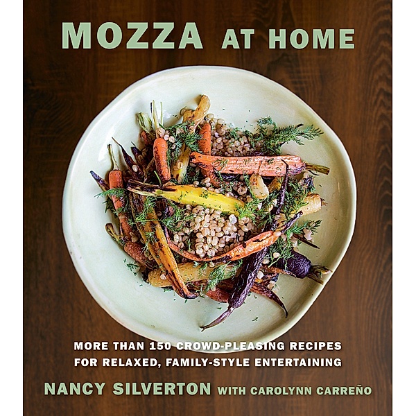 Mozza at Home, Nancy Silverton, Carolynn Carreno