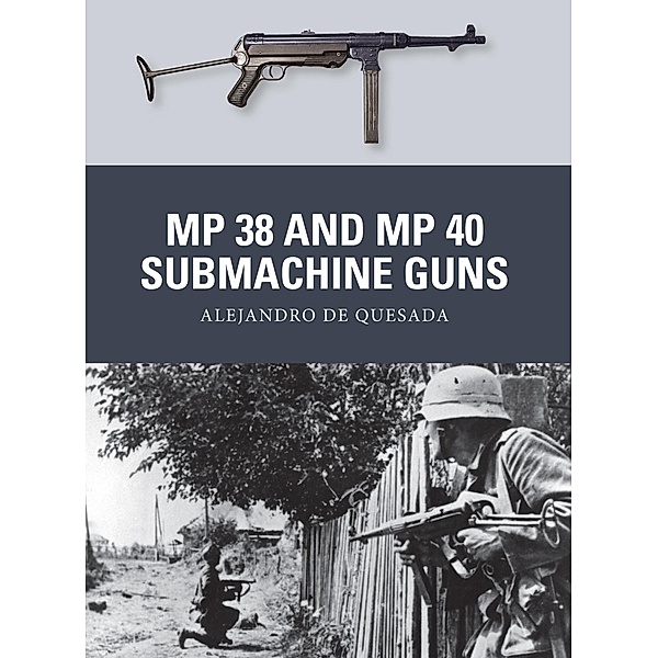 MP 38 and MP 40 Submachine Guns, Alejandro De Quesada