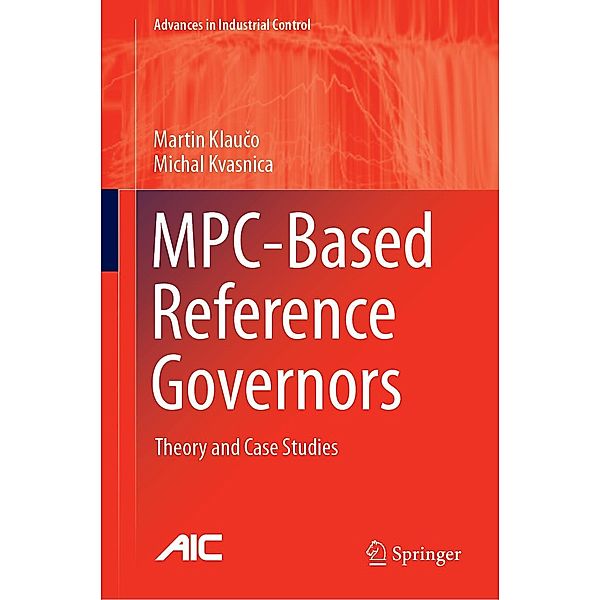 MPC-Based Reference Governors / Advances in Industrial Control, Martin Klauco, Michal Kvasnica