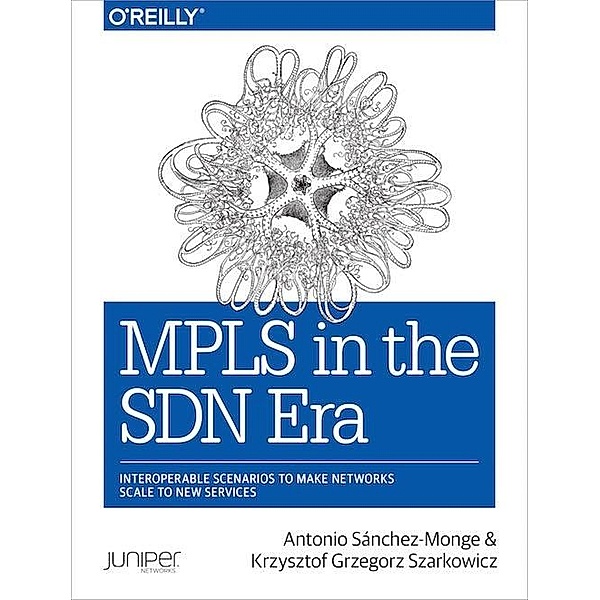 MPLS in the SDN Era, Antonio Sanchez Monge