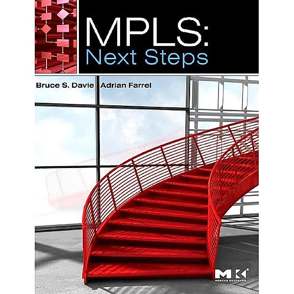 MPLS: Next Steps, Bruce S. Davie, Adrian Farrel