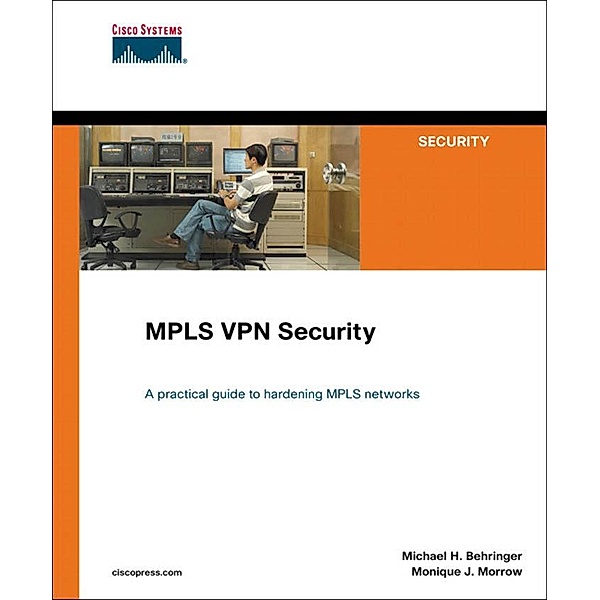 MPLS VPN Security, Behringer Michael H., Morrow Monique