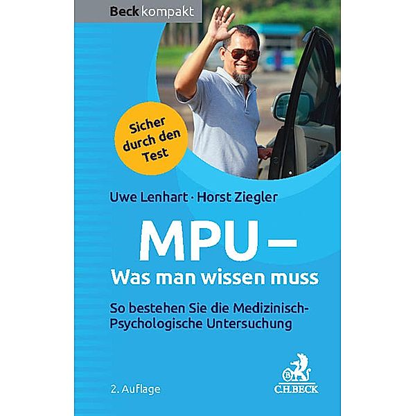 MPU - Was man wissen muss / Beck kompakt - prägnant und praktisch, Uwe Lenhart, Horst Ziegler