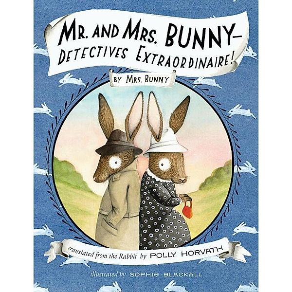 Mr. and Mrs. Bunny--Detectives Extraordinaire! / Mr. and Mrs. Bunny Bd.1, Polly Horvath