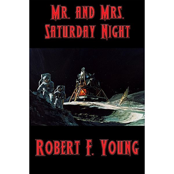 Mr. and Mrs. Saturday Night / Positronic Publishing, Robert F. Young