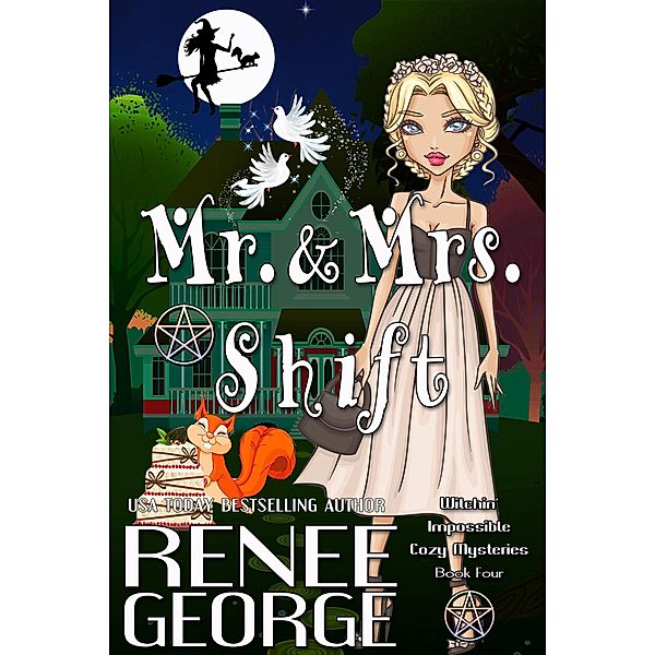 Mr. and Mrs. Shift (Witchin' Impossible Cozy Mysteries, #4), Renee George