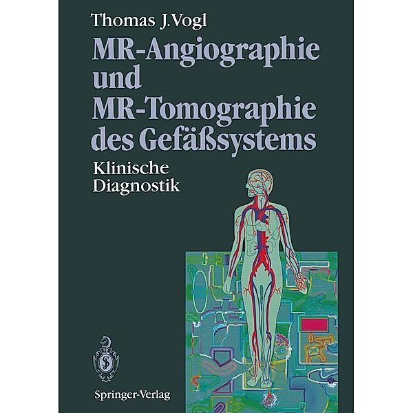MR-Angiographie und MR-Tomographie des Gefäßsystems, Thomas J. Vogl