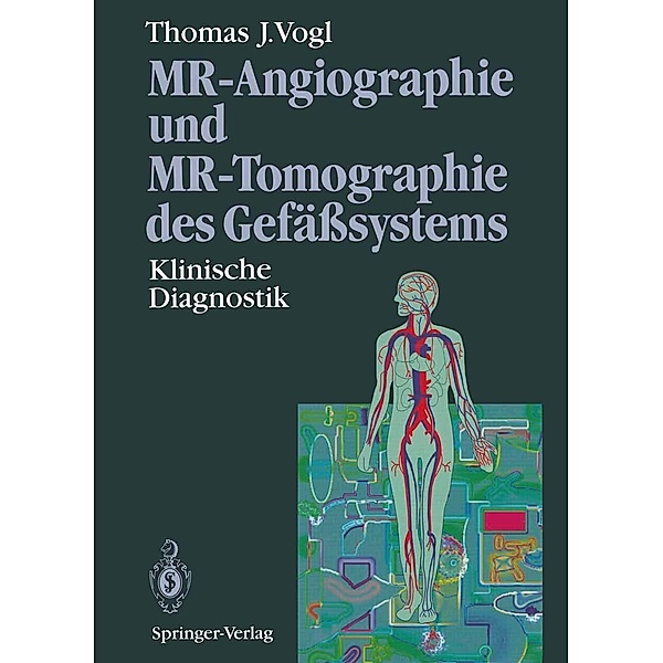 MR-Angiographie und MR-Tomographie des Gefässsystems, Thomas J. Vogl