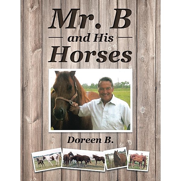 Mr. B and His Horses, Doreen B.