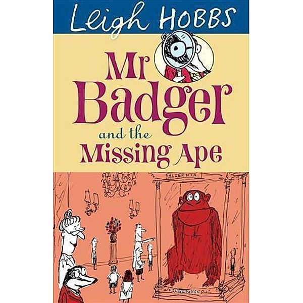 Mr Badger and the Missing Ape, Leigh Hobbs