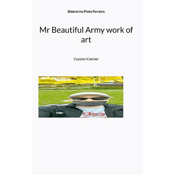 Mr Beautiful Army work of art, BELARMINO PINTO FERREIRA
